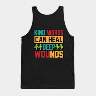 Kind Words Can Heal Deep Wounds T Shirt For Women Men Tank Top